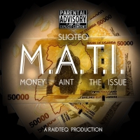 M.A.T.I. (Money Aint The Issue)
